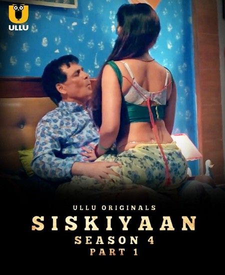 Siskiyaan (Season 4) 2023 Hindi Ullu Web Series  [Part 1]